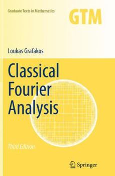 Classical Fourier Analysis - Book #249 of the Graduate Texts in Mathematics