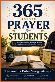 365 DAYS OF PRAYER FOR STUDENTS: Daily Bible Verses, Strength, Wisdom, and Peace for Every Student Journey