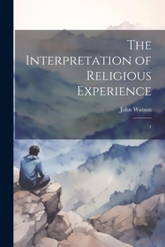 Paperback The Interpretation of Religious Experience: 1 Book