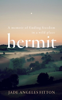 Hardcover Hermit: A memoir of finding freedom in a wild place Book