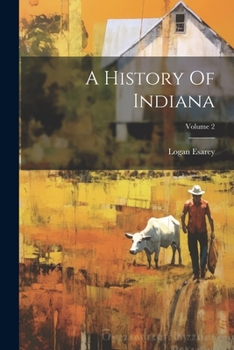 Paperback A History Of Indiana; Volume 2 Book