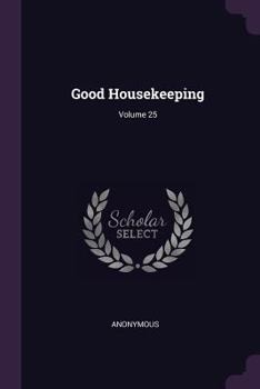 Paperback Good Housekeeping; Volume 25 Book