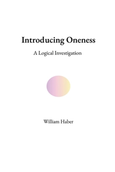 Paperback Introducing Oneness: A Logical Investigation Book