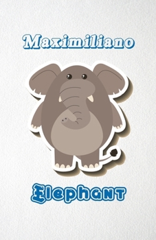 Paperback Maximiliano Elephant A5 Lined Notebook 110 Pages: Funny Blank Journal For Zoo Wide Animal Nature Lover Relative Family Baby First Last Name. Unique St Book