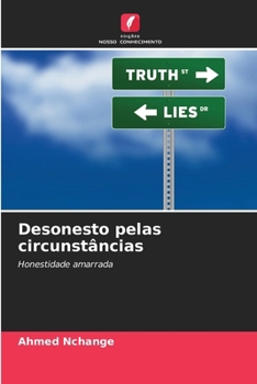 Desonesto pelas circunstâncias: Honestidade amarrada (Portuguese Edition)