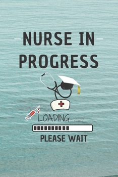 Nurse In Progress - Please Wait: Cute Nurse Journal - Easy Find Bright Blue! Best Nurse Gift Ideas Medical Notebook