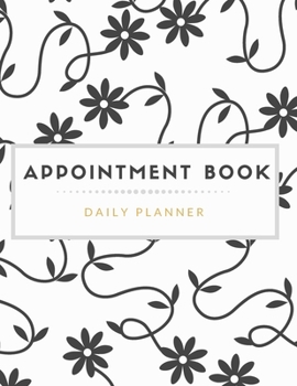 Paperback Appointment Book Daily Planner: For Spas, Tanning, Nail Salon, Hair Stylist, Beauty. Weekly, Daily, Hourly and 15 minutes Increments Book