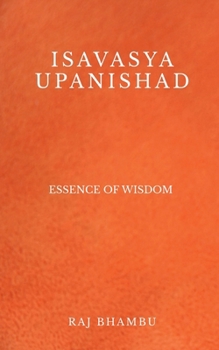 Paperback Isavasya Upanishad: Essence of Wisdom Book