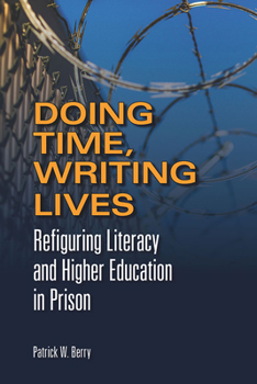 Paperback Doing Time, Writing Lives: Refiguring Literacy and Higher Education in Prison Book