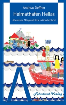 Paperback Heimathafen Hellas: Abenteuer, Alltag und Krise in Griechenland [German] Book