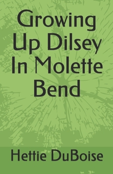 Paperback Growing Up Dilsey In Molette Bend: Principles to Strengthen, Protect, and Guide the Wise Book