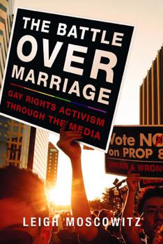 Paperback The Battle Over Marriage: Gay Rights Activism Through the Media Book