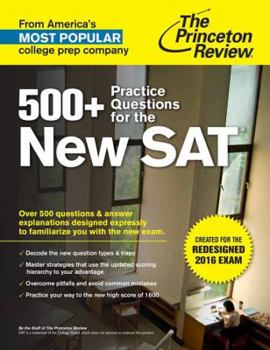 Paperback 500+ Practice Questions for the New SAT: Created for the Redesigned 2016 Exam (College Test Preparation) Book