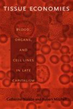 Paperback Tissue Economies: Blood, Organs, and Cell Lines in Late Capitalism Book