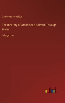 Hardcover The Itinerary of Archbishop Baldwin Through Wales: in large print Book