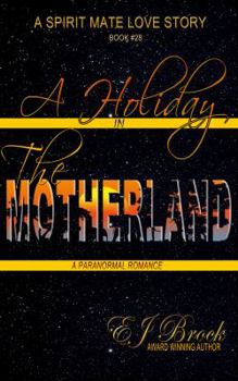 Paperback A Holiday In The Motherland (A Spirit Mate Love Story and Paranormal Romance) Book