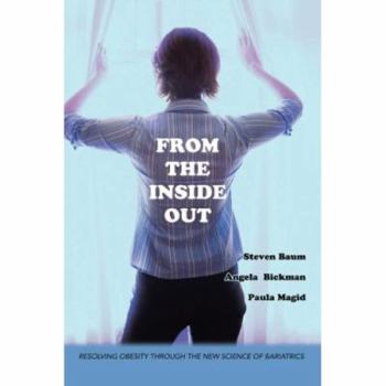Paperback From the Inside Out: Resolving Obesity through the new science of Bariatrics Book