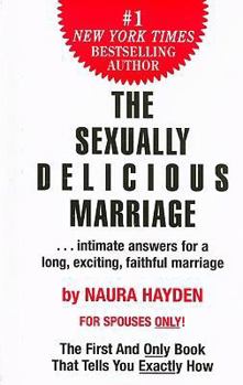Hardcover The Sexually Delicious Marriage: ...Intimate Answers for a Long, Exciting, Faithful Marriage Book