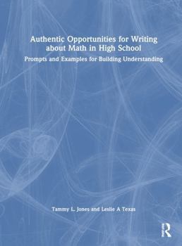 Hardcover Authentic Opportunities for Writing about Math in High School: Prompts and Examples for Building Understanding Book