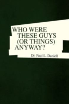 Paperback WHO WERE THESE GUYS (OR THINGS) ANYWAY? Book