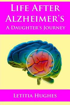 Paperback Life After Alzheimer's A Daughter's Journey Book