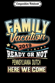 Composition Notebook: Pennsylvania Dutch Family Vacation 2019  Journal/Notebook Blank Lined Ruled 6x9 100 Pages
