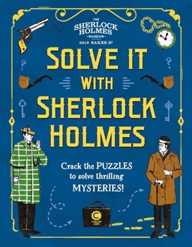 Hardcover Solve It with Sherlock Holmes: Crack the Puzzles to Solve Thrilling Mysteries Book