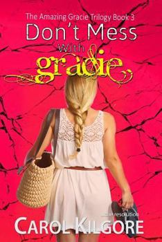 Paperback Don't Mess with Gracie (The Amazing Gracie Trilogy, Book 3) Book