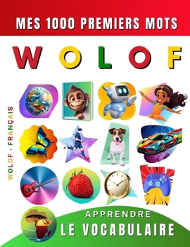 Apprendre le vocabulaire Wolof : Mes mille premiers mots, Bilingue Wolof - Français: Imagier Wolof pour débutant (French Edition)