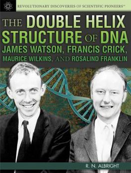Library Binding The Double Helix Structure of DNA: James Watson, Francis Crick, Maurice Wilkins, and Rosalind Franklin Book