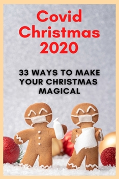 Paperback Covid Christmas 2020: 33 Ways To Make Your Christmas Magical Book
