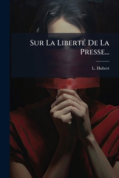 Paperback Sur La Liberté De La Presse... [French] Book