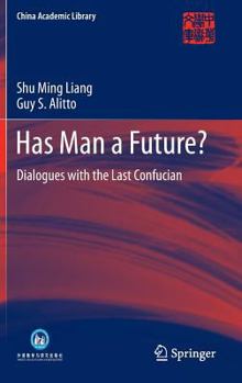 Hardcover Has Man a Future?: Dialogues with the Last Confucian Book