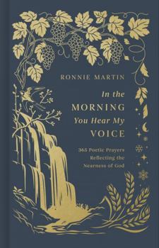 Hardcover In the Morning You Hear My Voice: 365 Poetic Prayers Reflecting the Nearness of God Book