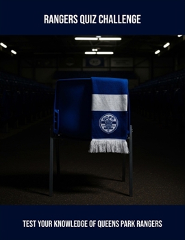 Rangers Quiz Challenge: Test Your Knowledge Of Queens Park Rangers