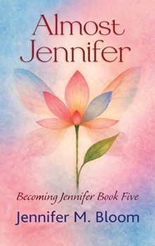 Almost Jennifer : Becoming Jennifer Book Five