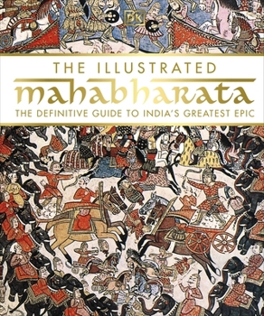 Hardcover The Illustrated Mahabharata: The Definitive Guide to India’s Greatest Epic Book