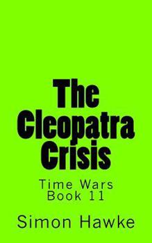 The Cleopatra Crisis (Time Wars, #11) - Book #11 of the TimeWars