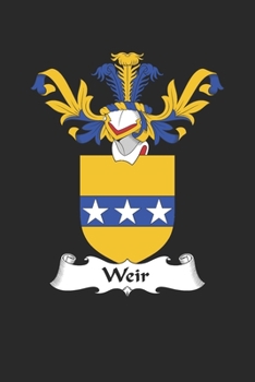 Weir: Weir Coat of Arms and Family Crest Notebook Journal (6 x 9 - 100 pages)