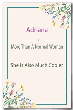 Adriana is More Than A Normal Woman: Lined Notebook / Journal Gift, 110 Pages, 6x9, Soft Cover, Matte Finish