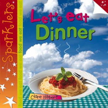 Paperback Let's Eat Dinner (Sparklers: Food We Eat) Book