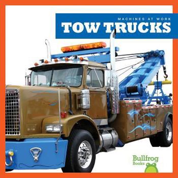 Tow Trucks - Book  of the Machines at Work