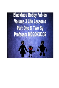 Paperback Blackface Bobby Fables Volume 3 Life Lessons Part One And Two: BlackFace Bobby Fables Volume 3 Book