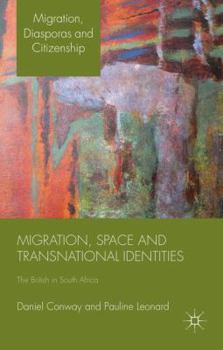 Hardcover Migration, Space and Transnational Identities: The British in South Africa Book