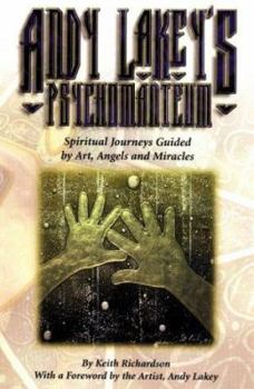 Paperback Andy Lakey's Psychomanteum: Spiritual Journeys Guided by Art, Angels & Miracles Book