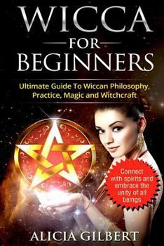 Paperback Wicca For Beginners: The Complete Beginners Guide To Wiccan Magic, Witchcraft, Symbols & Traditions Book