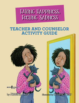 Paperback Faking Happiness, Feeling Sadness Teacher and Counselor Activity Guide Book