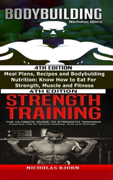 Hardcover Bodybuilding & Strength Training: Meal Plans, Recipes and Bodybuilding Nutrition & The Ultimate Guide to Strength Training Book