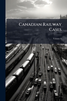 Paperback Canadian Railway Cases; Volume 6 Book