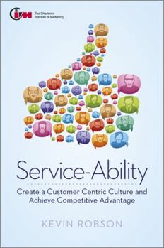 Hardcover Service-Ability: Create a Customer Centric Culture and Gain Competitive Advantage Book